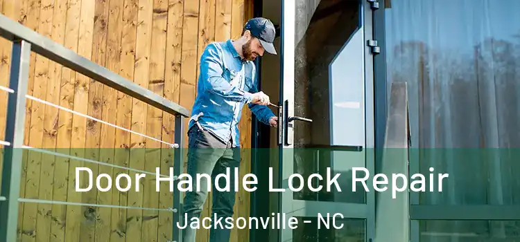 Door Handle Lock Repair Jacksonville - NC