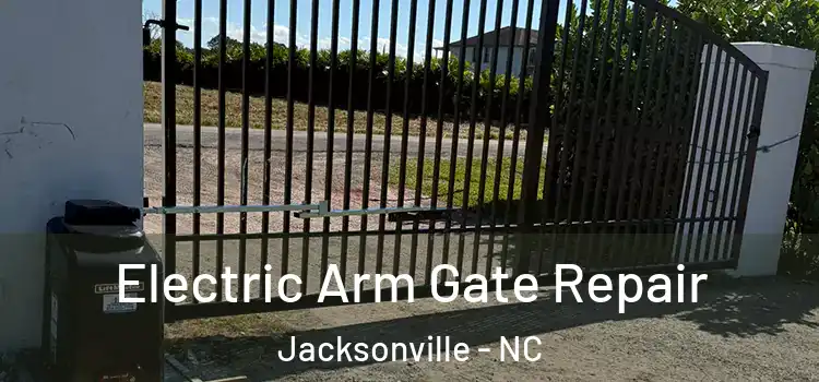 Electric Arm Gate Repair Jacksonville - NC