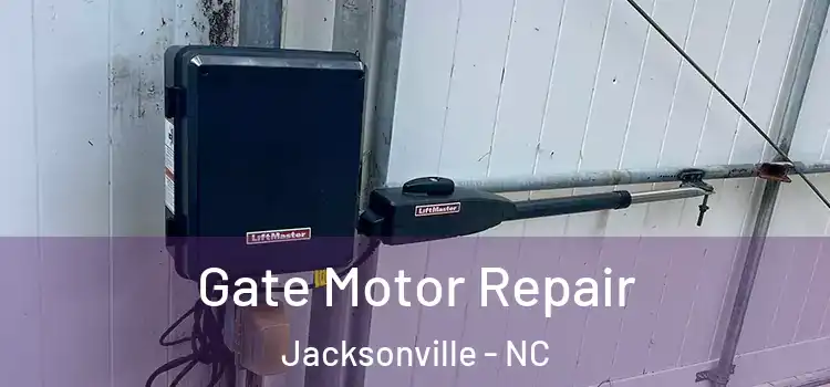 Gate Motor Repair Jacksonville - NC