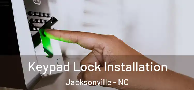 Keypad Lock Installation Jacksonville - NC