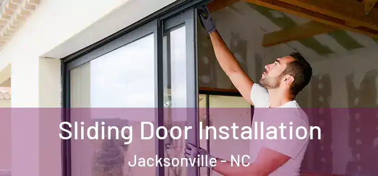 Sliding Door Installation Jacksonville - NC