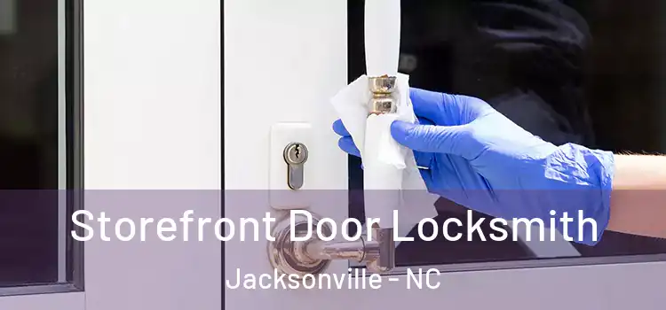 Storefront Door Locksmith Jacksonville - NC